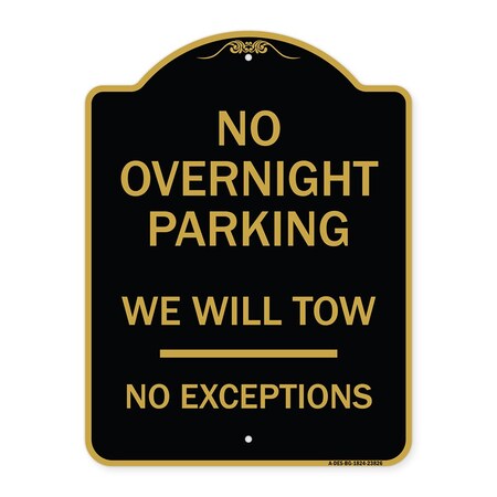 Signmission No Overnight Parking We Will Tow-No Exceptions, Black & Gold Alum Sign, 24" L, 18" H, BG-1824-23826 A-DES-BG-1824-23826